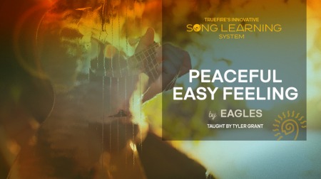Truefire Tyler Grant's Song Lesson: Peaceful Easy Feeling TUTORiAL